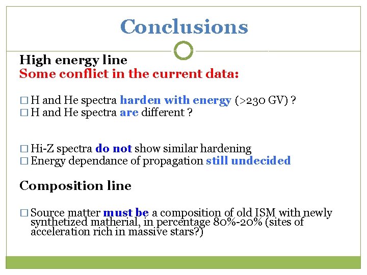 Conclusions High energy line Some conflict in the current data: � H and He