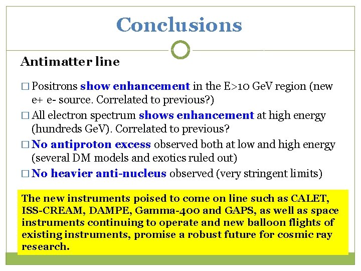 Conclusions Antimatter line � Positrons show enhancement in the E>10 Ge. V region (new