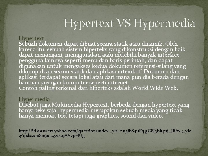 Hypertext VS Hypermedia Hypertext Sebuah dokumen dapat dibuat secara statik atau dinamik. Oleh karena