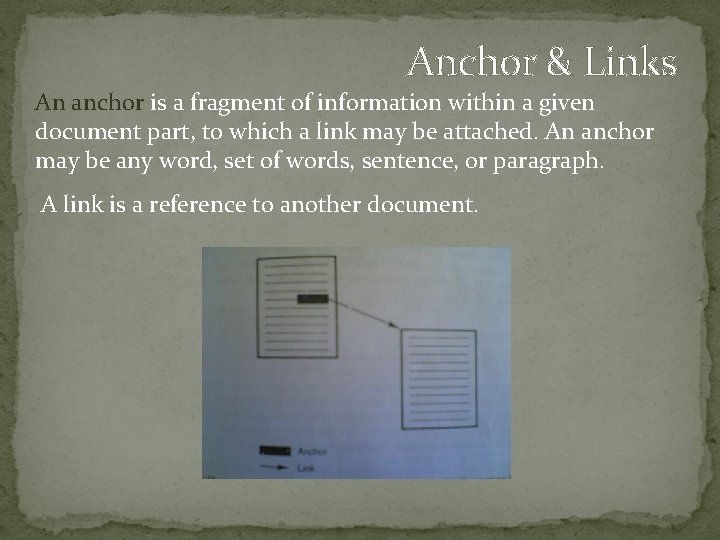 Anchor & Links An anchor is a fragment of information within a given document