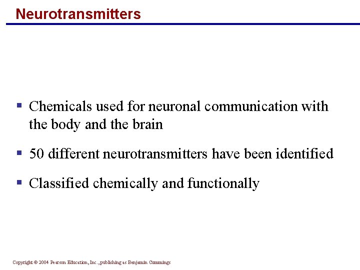 Neurotransmitters § Chemicals used for neuronal communication with the body and the brain §