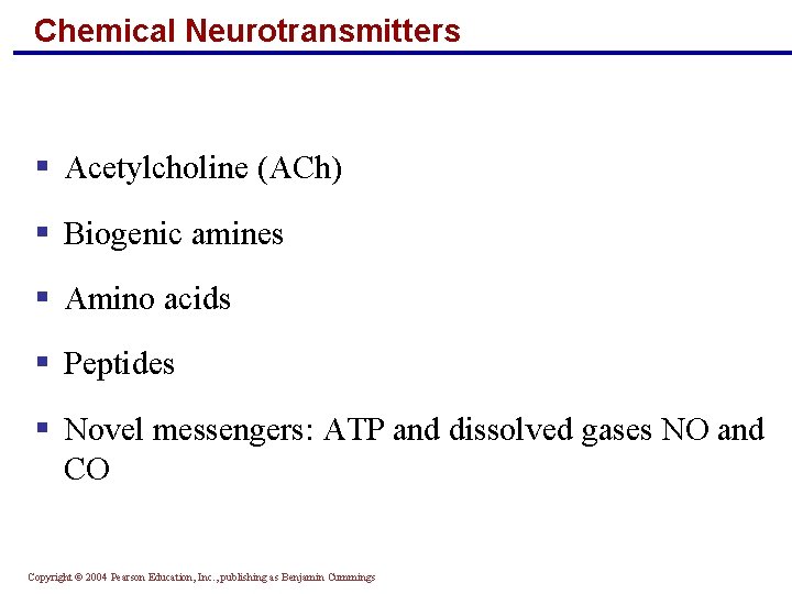 Chemical Neurotransmitters § Acetylcholine (ACh) § Biogenic amines § Amino acids § Peptides §