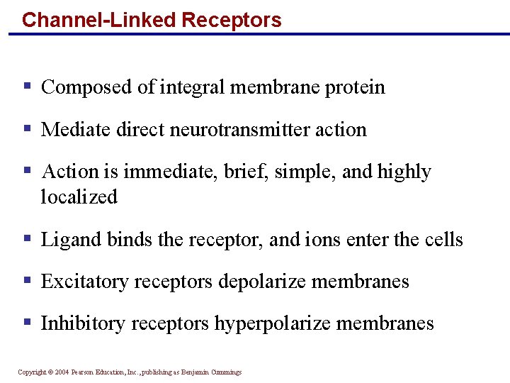 Channel-Linked Receptors § Composed of integral membrane protein § Mediate direct neurotransmitter action §