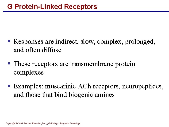 G Protein-Linked Receptors § Responses are indirect, slow, complex, prolonged, and often diffuse §