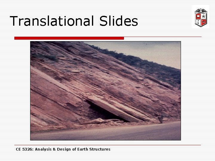Translational Slides CE 5326: Analysis & Design of Earth Structures 