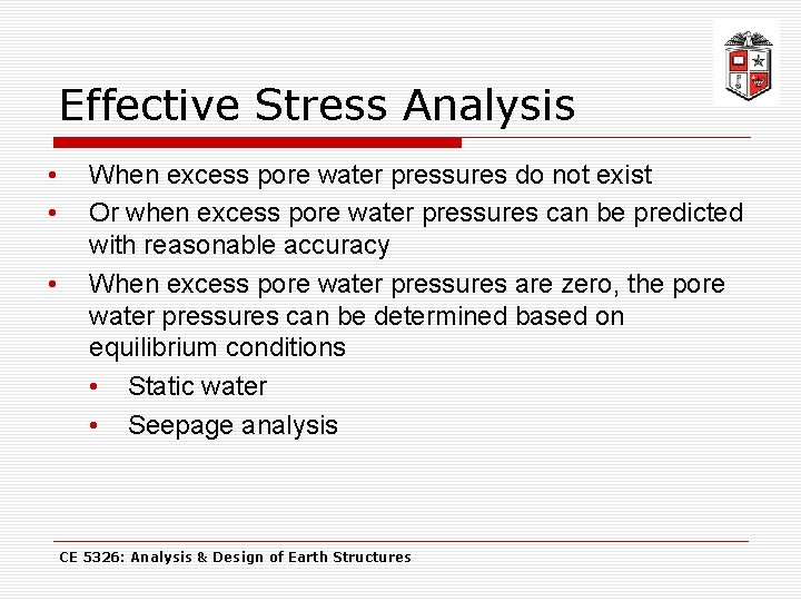 Effective Stress Analysis • • • When excess pore water pressures do not exist