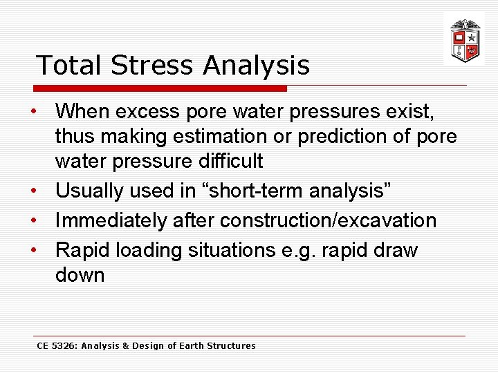 Total Stress Analysis • When excess pore water pressures exist, thus making estimation or