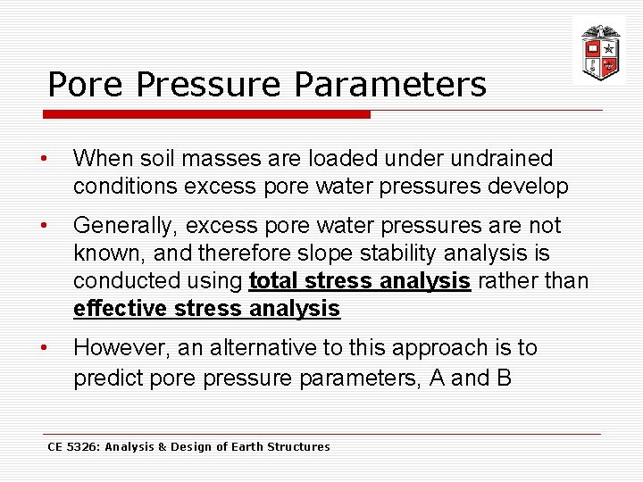 Pore Pressure Parameters • When soil masses are loaded under undrained conditions excess pore