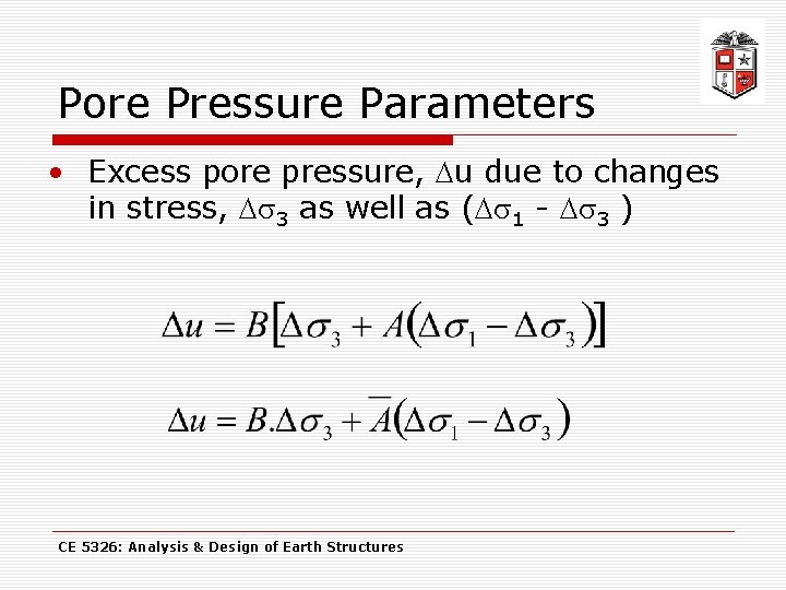 Pore Pressure Parameters • Excess pore pressure, u due to changes in stress, 3