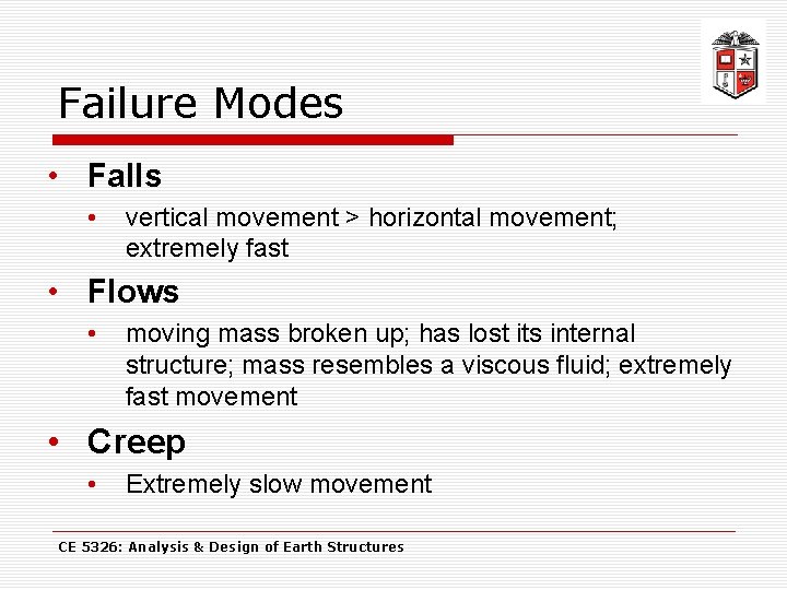 Failure Modes • Falls • vertical movement > horizontal movement; extremely fast • Flows