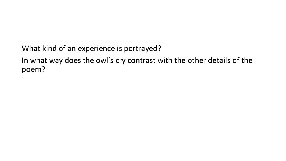 What kind of an experience is portrayed? In what way does the owl’s cry
