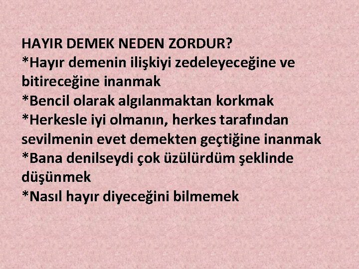 HAYIR DEMEK NEDEN ZORDUR? *Hayır demenin ilişkiyi zedeleyeceğine ve bitireceğine inanmak *Bencil olarak algılanmaktan