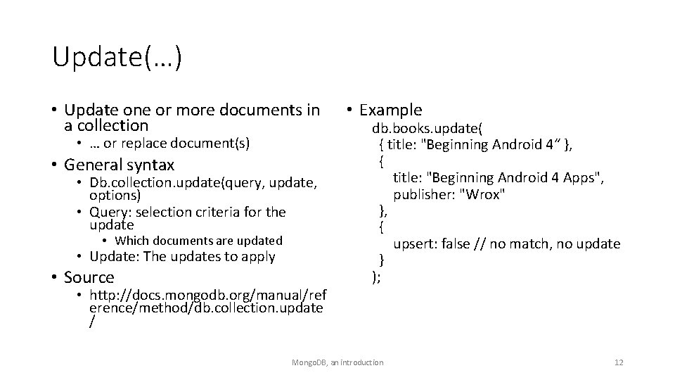 Update(…) • Update one or more documents in a collection • … or replace