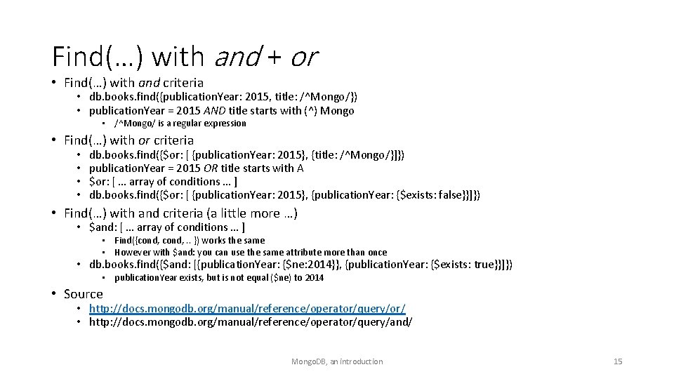 Find(…) with and + or • Find(…) with and criteria • db. books. find({publication.