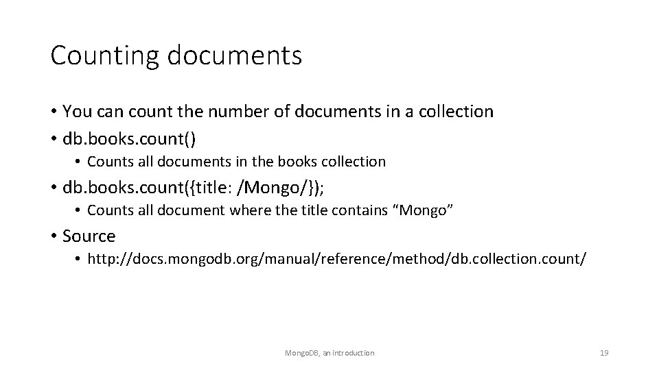 Counting documents • You can count the number of documents in a collection •