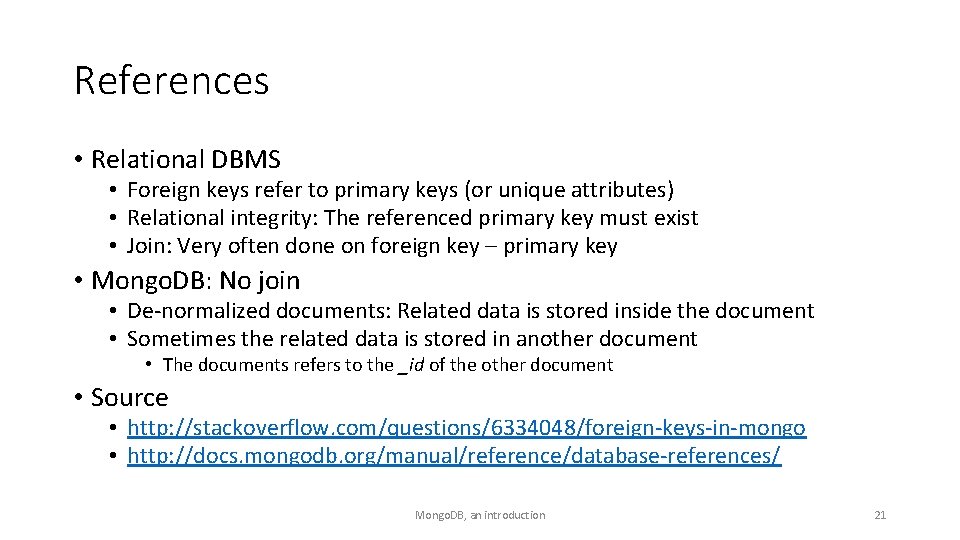 References • Relational DBMS • Foreign keys refer to primary keys (or unique attributes)