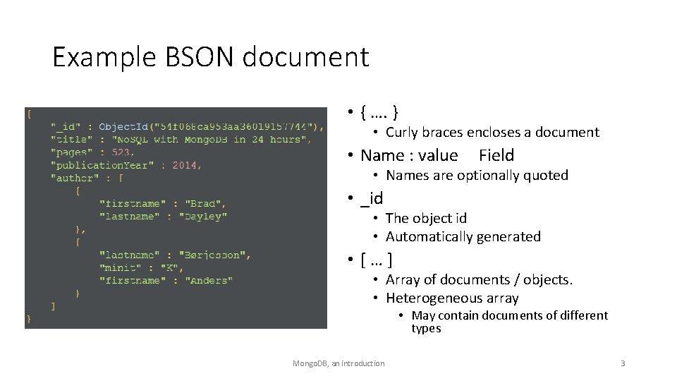 Example BSON document • { …. } • Curly braces encloses a document •