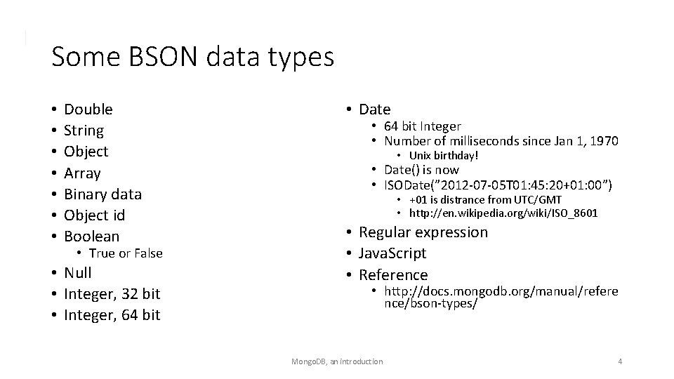 Some BSON data types • • Double String Object Array Binary data Object id