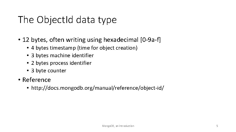 The Object. Id data type • 12 bytes, often writing using hexadecimal [0 -9