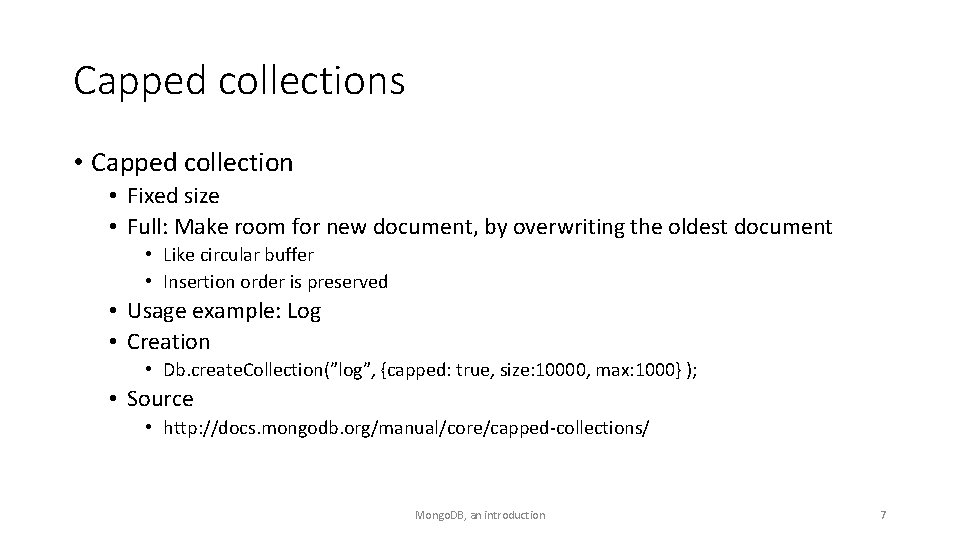 Capped collections • Capped collection • Fixed size • Full: Make room for new
