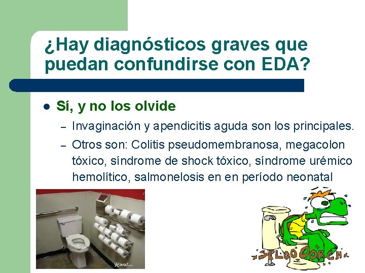 ¿Hay diagnósticos graves que puedan confundirse con EDA? l Sí, y no los olvide