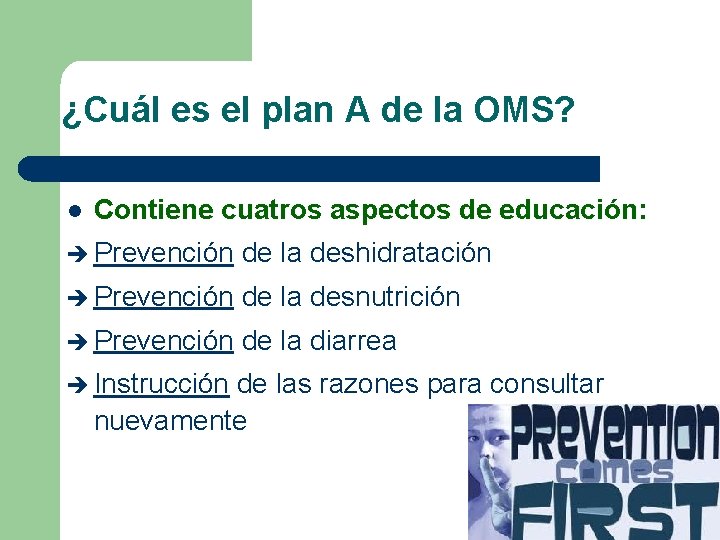 ¿Cuál es el plan A de la OMS? l Contiene cuatros aspectos de educación: