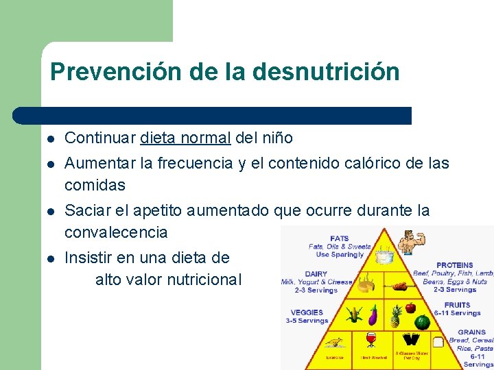 Prevención de la desnutrición l Continuar dieta normal del niño l Aumentar la frecuencia