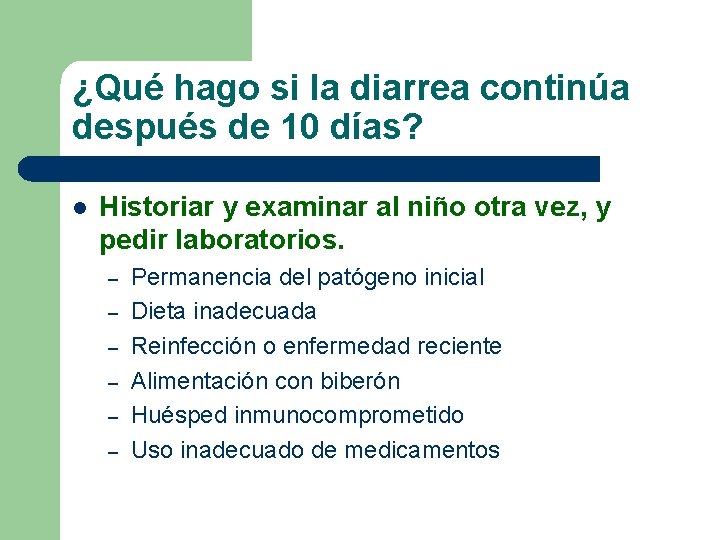 ¿Qué hago si la diarrea continúa después de 10 días? l Historiar y examinar