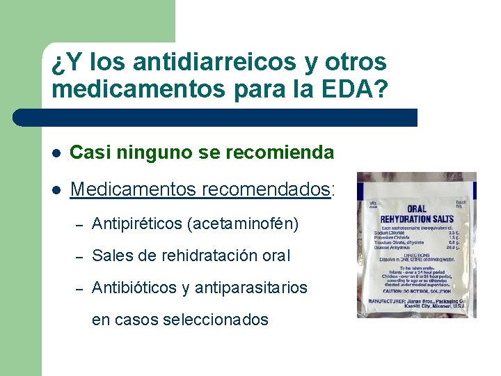 ¿Y los antidiarreicos y otros medicamentos para la EDA? l Casi ninguno se recomienda