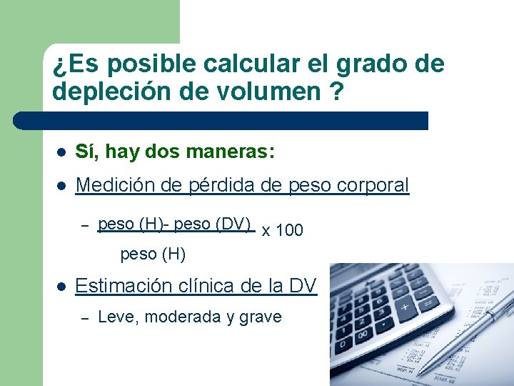 ¿Es posible calcular el grado de depleción de volumen ? l Sí, hay dos