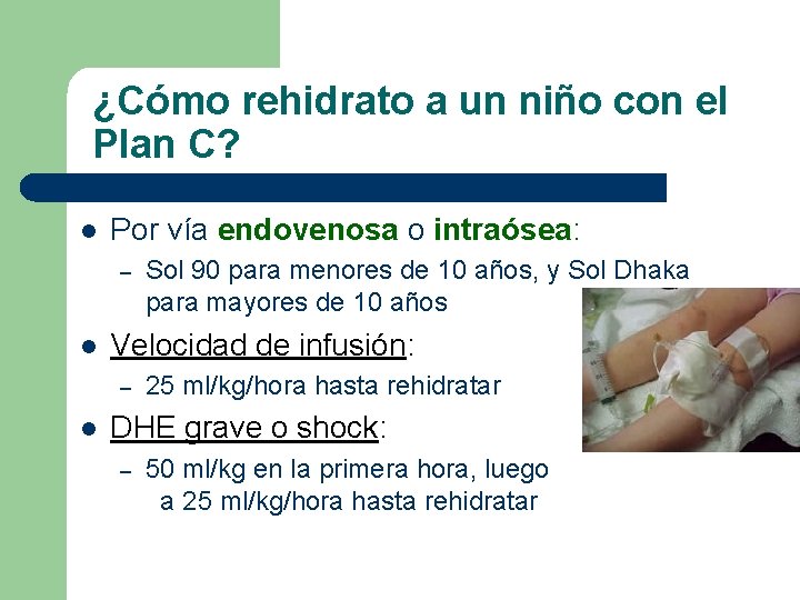 ¿Cómo rehidrato a un niño con el Plan C? l Por vía endovenosa o