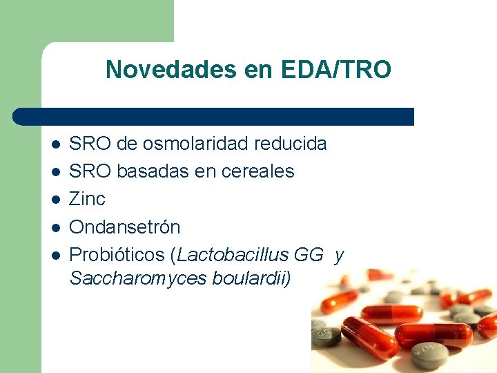 Novedades en EDA/TRO l l l SRO de osmolaridad reducida SRO basadas en cereales