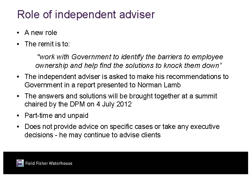 Role of independent adviser • A new role • The remit is to: "work