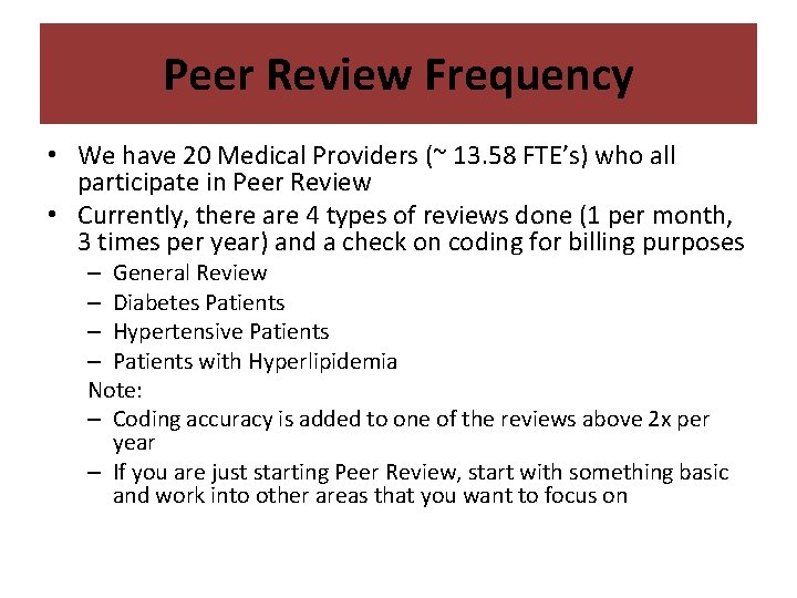 Peer Review Frequency • We have 20 Medical Providers (~ 13. 58 FTE’s) who