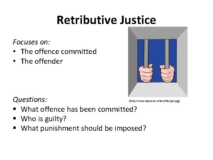 Retributive Justice Focuses on: • The offence committed • The offender Questions: § What