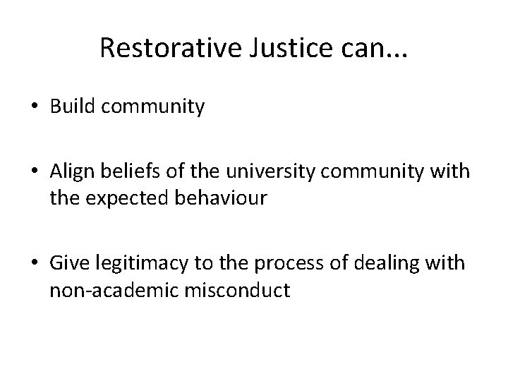 Restorative Justice can. . . • Build community • Align beliefs of the university