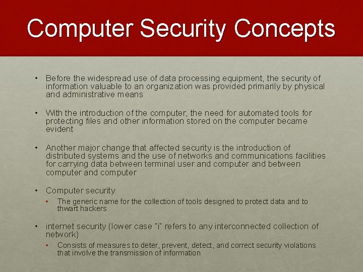 Computer Security Concepts • Before the widespread use of data processing equipment, the security