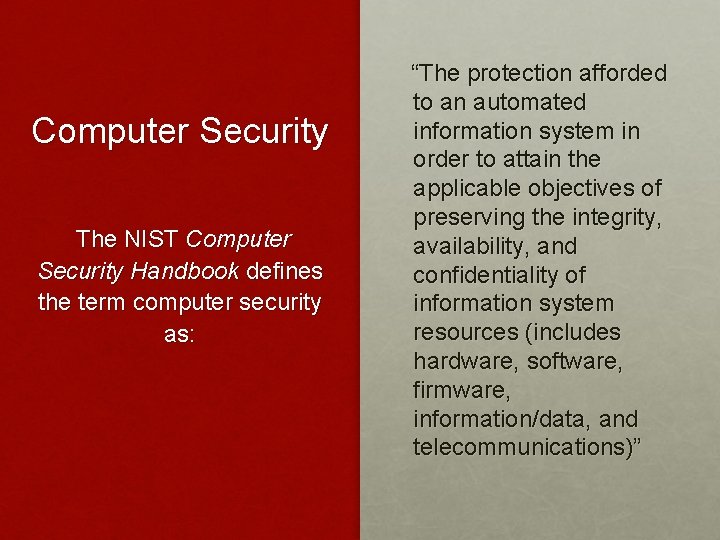 Computer Security The NIST Computer Security Handbook defines the term computer security as: “The