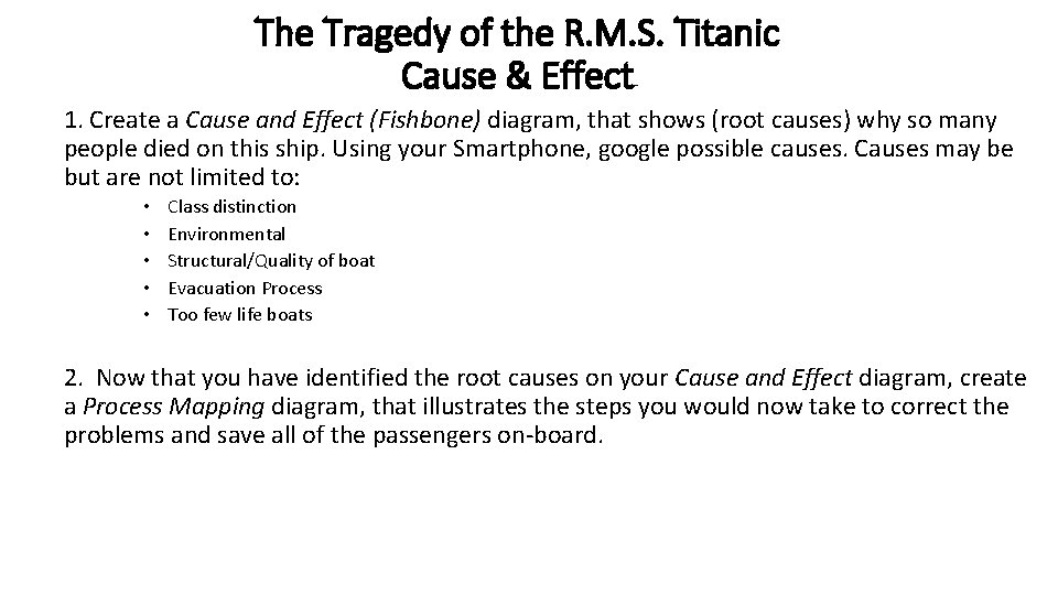 The Tragedy of the R. M. S. Titanic Cause & Effect 1. Create a