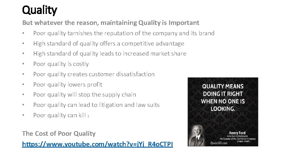 Quality But whatever the reason, maintaining Quality is Important • Poor quality tarnishes the