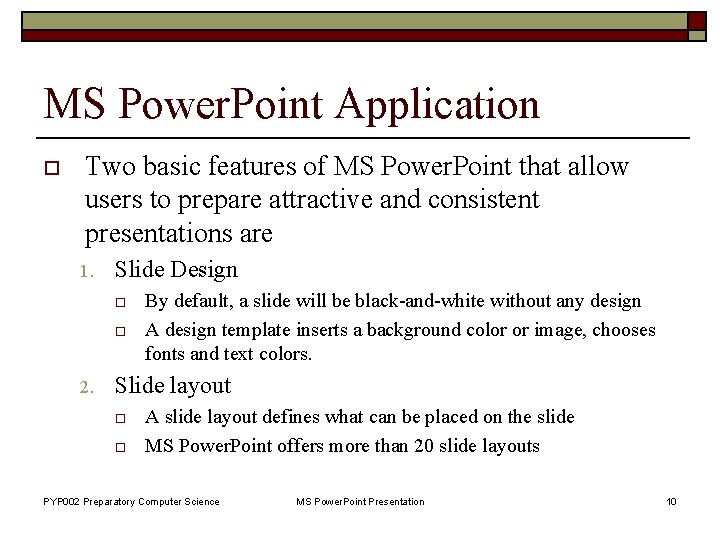 MS Power. Point Application o Two basic features of MS Power. Point that allow