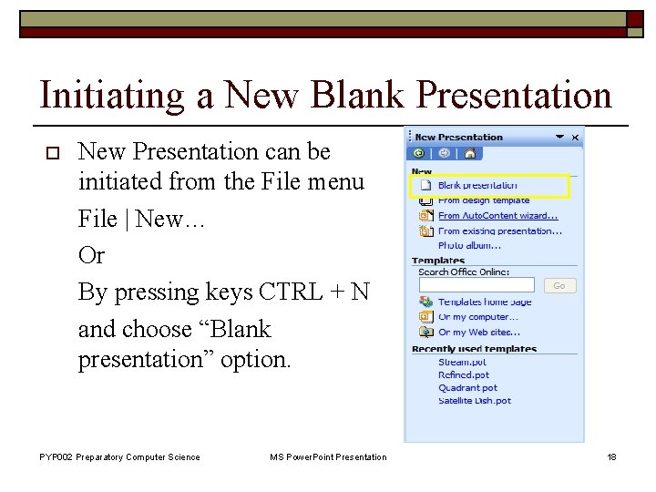 Initiating a New Blank Presentation o New Presentation can be initiated from the File