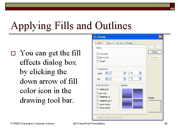 Applying Fills and Outlines o You can get the fill effects dialog box by