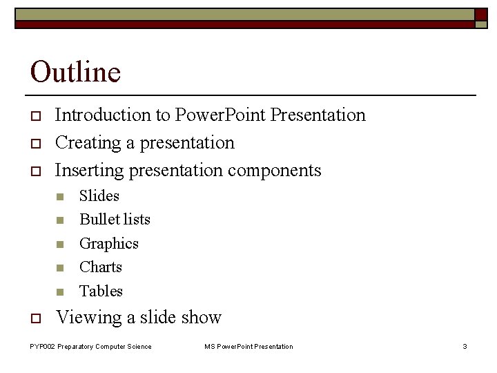 Outline o o o Introduction to Power. Point Presentation Creating a presentation Inserting presentation