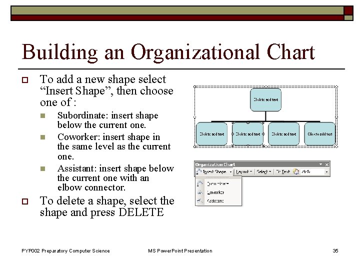 Building an Organizational Chart o To add a new shape select “Insert Shape”, then