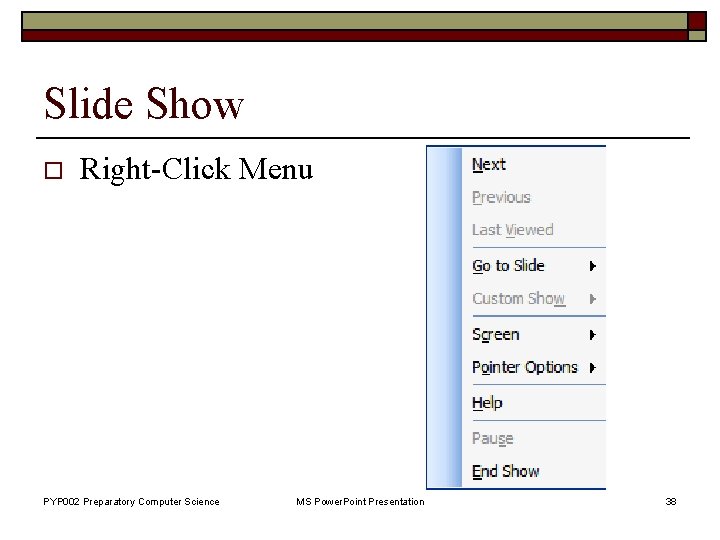 Slide Show o Right-Click Menu PYP 002 Preparatory Computer Science MS Power. Point Presentation