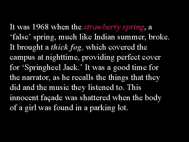 It was 1968 when the strawberry spring, a ‘false’ spring, much like Indian summer,