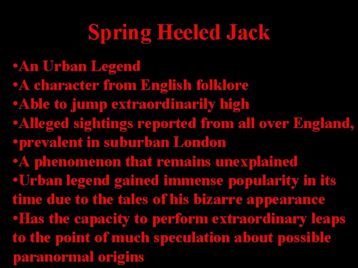 Spring Heeled Jack • An Urban Legend • A character from English folklore •