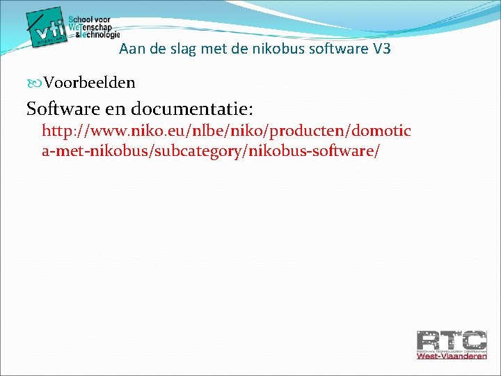 Aan de slag met de nikobus software V 3 Voorbeelden Software en documentatie: http: