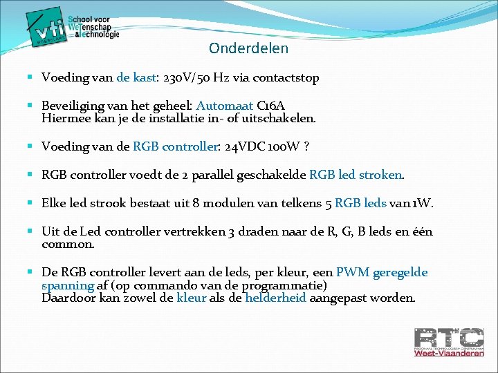 Onderdelen § Voeding van de kast: 230 V/50 Hz via contactstop § Beveiliging van